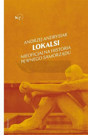 Lokalsi. Nieoficjalna historia pewnego samorządu