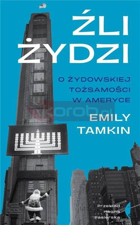 Źli Żydzi. O żydowskiej tożsamości w Ameryce