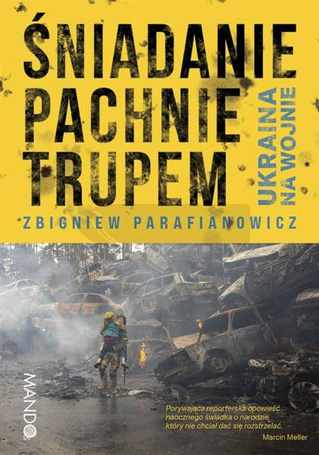 Śniadanie pachnie trupem. Ukraina na wojnie