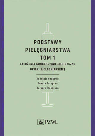Podstawy pielęgniarstwa. Tom 1. Założenia koncepcy