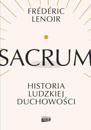 Sacrum. Historia ludzkiej duchowości