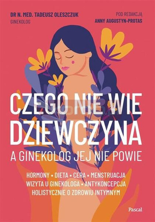 Czego nie wie dziewczyna, a ginekolog jej nie..