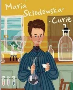 Maria Skłodowska-Curie. Ilustrowana biografia