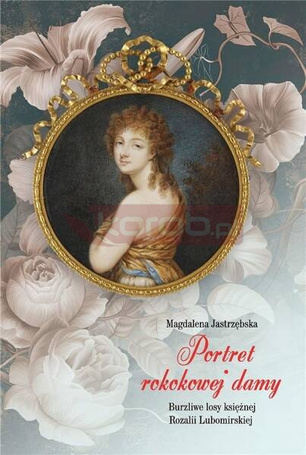 Portret rokokowej damy Burzliwe losy księżnej..