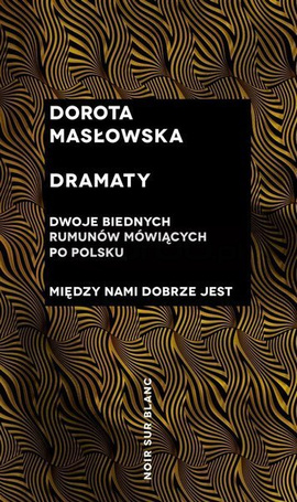 Dramaty. Dwoje biednych Rumunów mówiących...