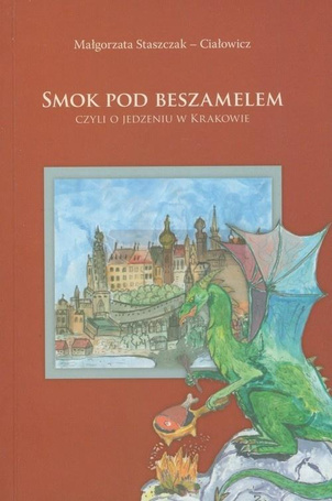 Smok pod beszamelem. Czyli o jedzeniu w Krakowie