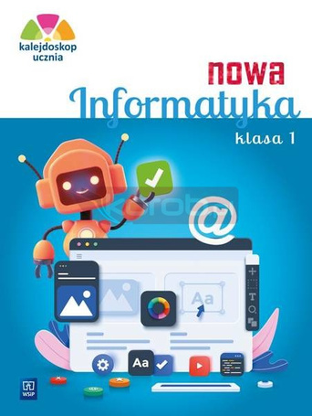 Kalejdoskop ucznia. Nowa Informatyka kl.1 ćw. 2023