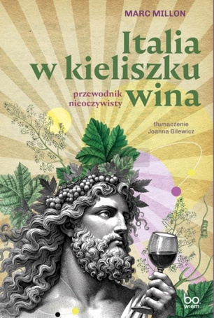 Italia w kieliszku wina. Przewodnik nieoczywisty