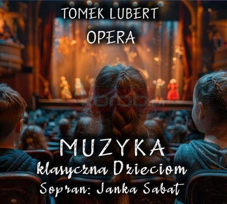 Muzyka Klasyczna Dzieciom - Opera - Tomek Lubert
