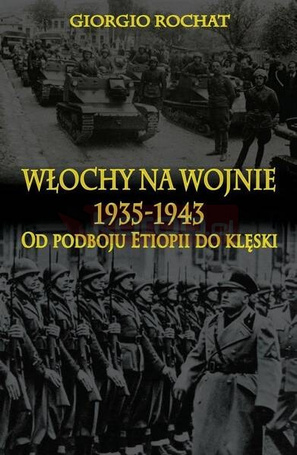Włochy na wojnie 1935-1943. Od podboju Etiopii ...