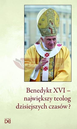 Benedykt XVI - największy teolog dzisiejszych...