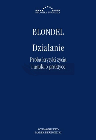 Działanie. Próba krytyki życia i nauki o praktyce