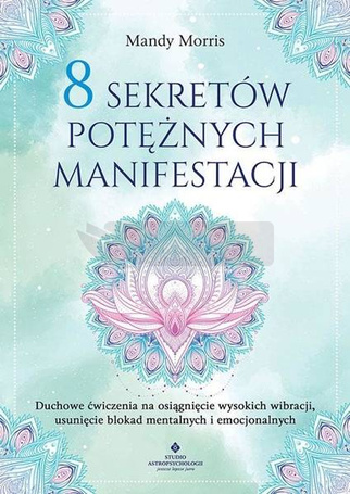 8 sekretów potężnych manifestacji