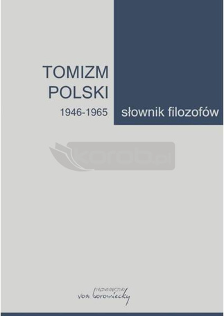 Tomizm polski 1946-1965. Słownik filozofów
