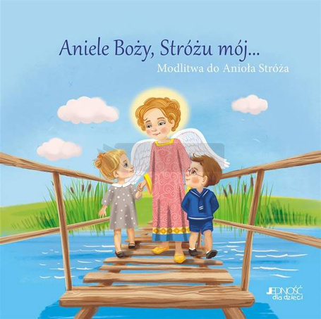 Aniele Boży, Stróżu mój... Modlitwa