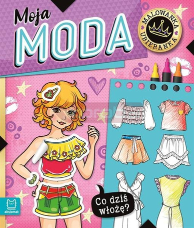 Co dziś włożę? Malowanka ubieranka. Moja moda
