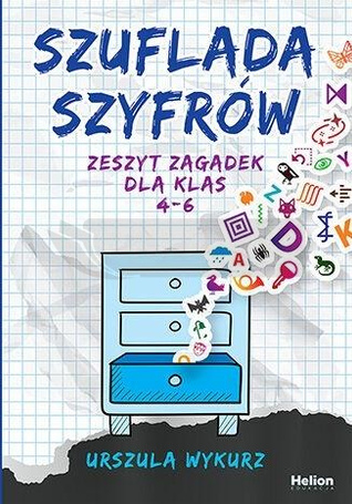 Szuflada szyfrów. Zeszyt zagadek dla klas 4-6