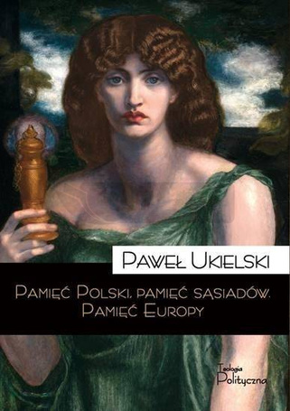 Pamięć Polski, pamięć sąsiadów. Pamięć Europy