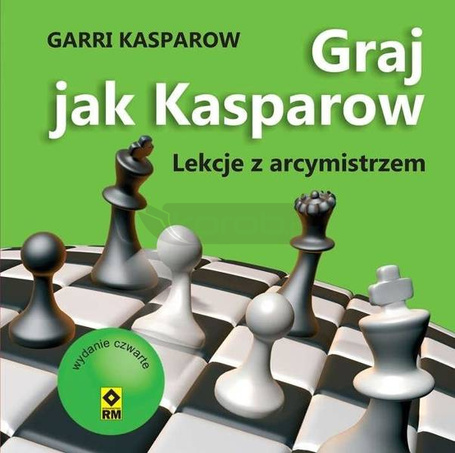 Graj jak Kasparow. Lekcje z arcymistrzem