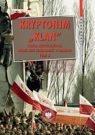 Kryptonim Klan. Służba Bezpieczeństwa wobec NSZZ