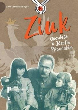 Ziuk. Opowieść o Józefie Piłsudskim