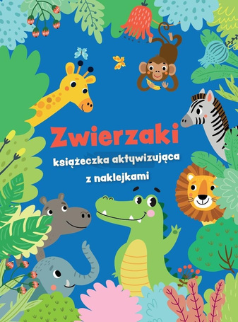 Zwierzaki - książeczka aktywizująca z naklejkami