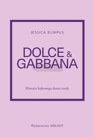 Dolce & Gabbana. Historia kultowego domu mody