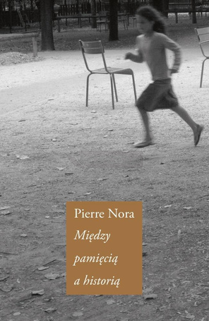 Między pamięcią a historią. Wybór tekstów