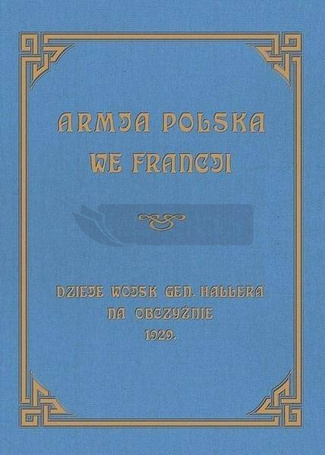 Armja Polska we Francji. Dzieje wojsk generała...
