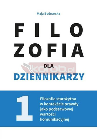 Filozofia dla dziennikarzy T.1
