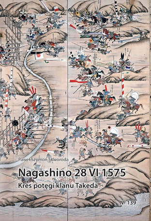 Nagashino 28 VI 1575. Kres potęgi klanu Takeda