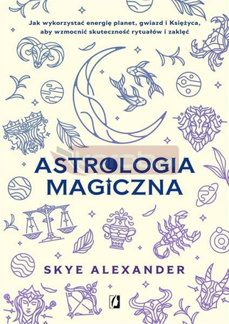 Astrologia magiczna. Jak wykorzystać energię..