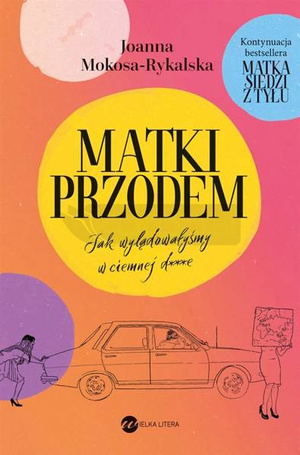 Matki przodem. Jak wylądowałyśmy w ciemnej d***e