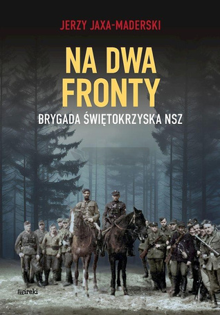 Na dwa fronty. Brygada Świętokrzyska NSZ