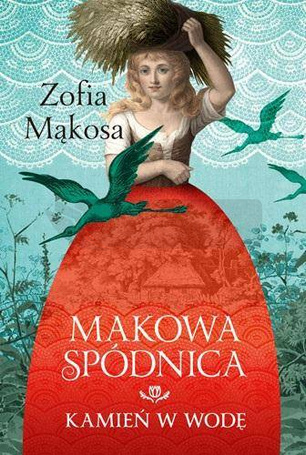 Makowa spódnica. Kamień w wodę