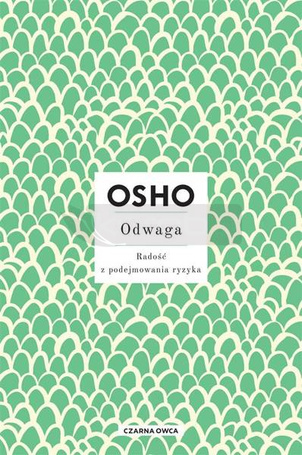 Odwaga. Radość z podejmowania ryzyka OSHO