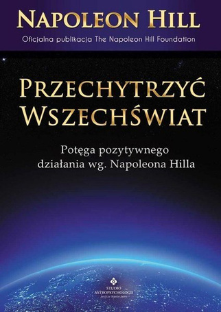 Przechytrzyć Wszechświat. Potęga pozytywnego....