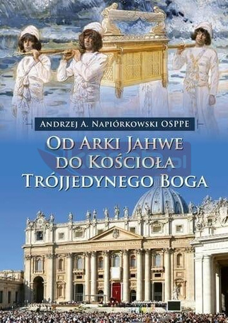 Od Arki Jahwe do Kościoła Trójjedynego Boga