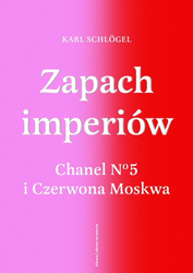 Zapach imperiów. Chanel 5 i Czerwona Moskwa