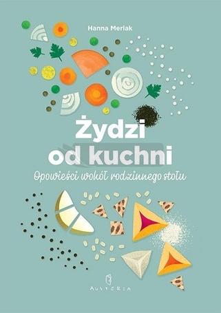 Żydzi od kuchni. Opowieści wokół rodzinnego stołu