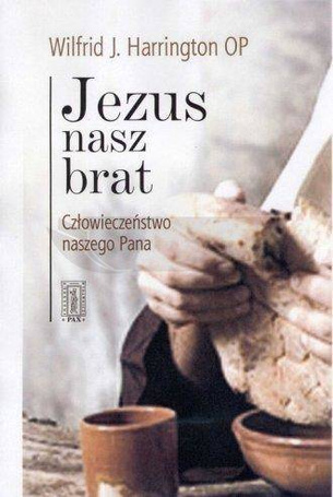 Jezus nasz brat. Człowieczeństwo naszego Pana