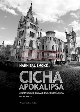 Cicha apokalipsa. Zrujnowane pałace Dolnego Śląska