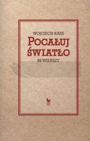 Pocałuj światło. 89 wierszy