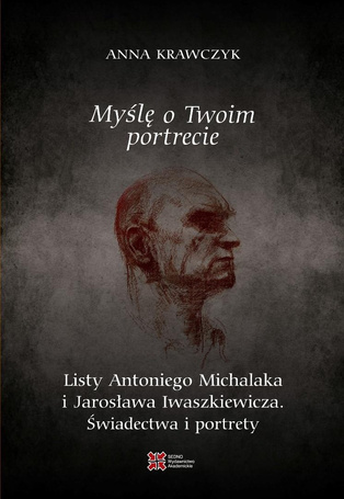 Myślę o Twoim portrecie. Listy Antoniego Michalaka