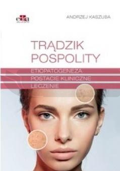 Trądzik pospolity. Etiopatogeneza. Postacie...