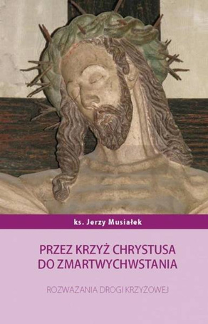 Przez krzyż Chrystusa do zmartwychwstania