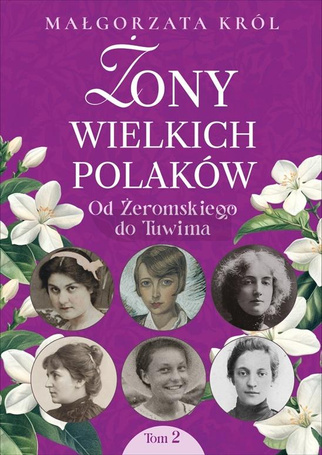 Żony wielkich Polaków T.2 Od Żeromskiego do Tuwima