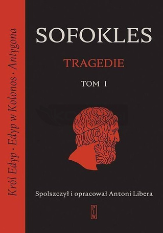 Tragedie T.1 Król Edyp, Edyp w Kolonos, Antygona