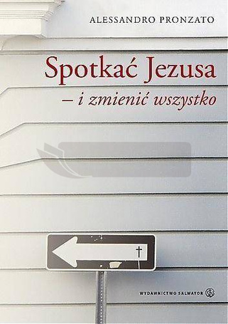Spotkać Jezusa i zmienić wszystko