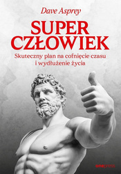 Superczłowiek. Skuteczny plan na cofnięcie czasu..